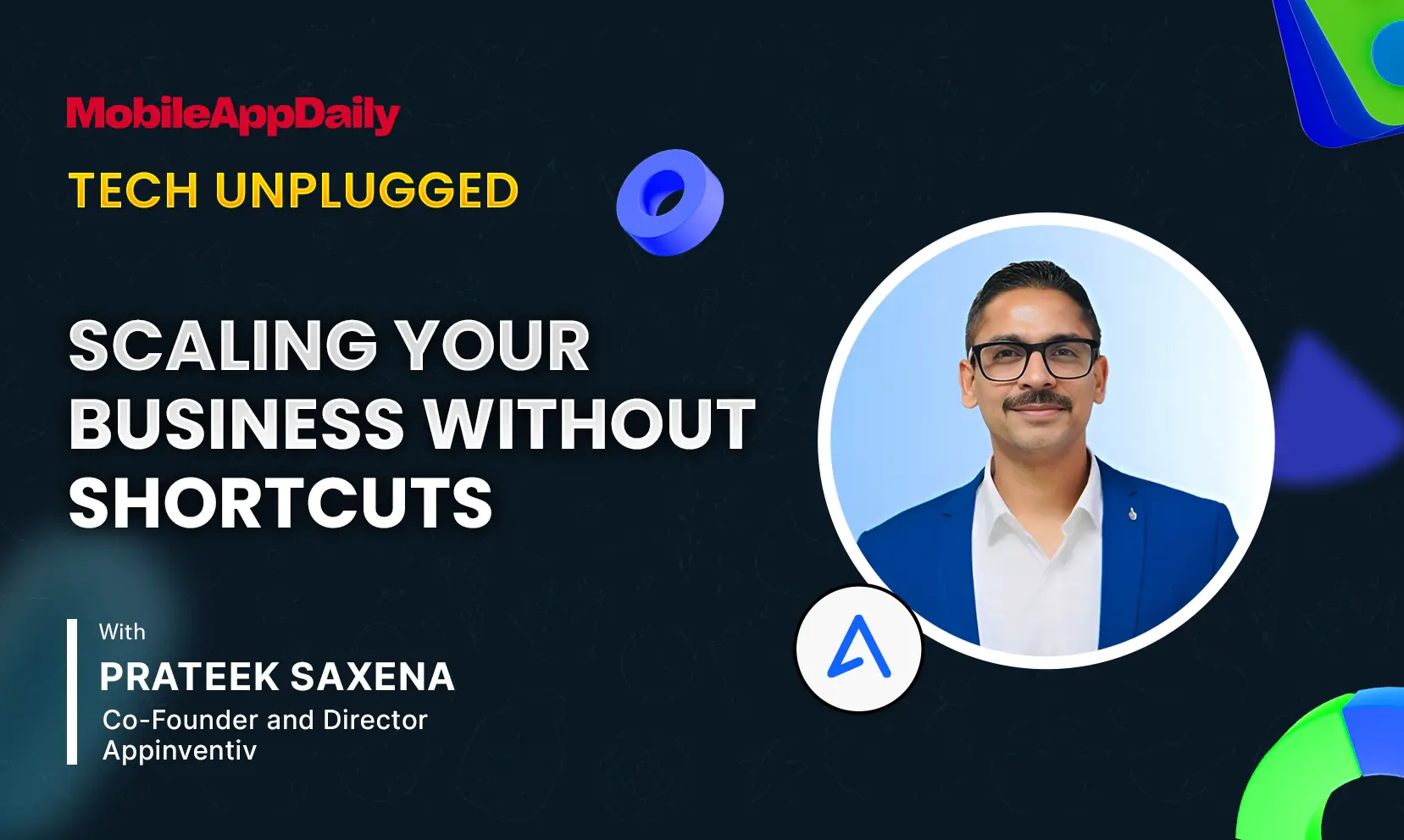 “It is Always a People-Driven Ecosystem”: Prateek Saxena on Building Appinventiv and Its Culture at Scale