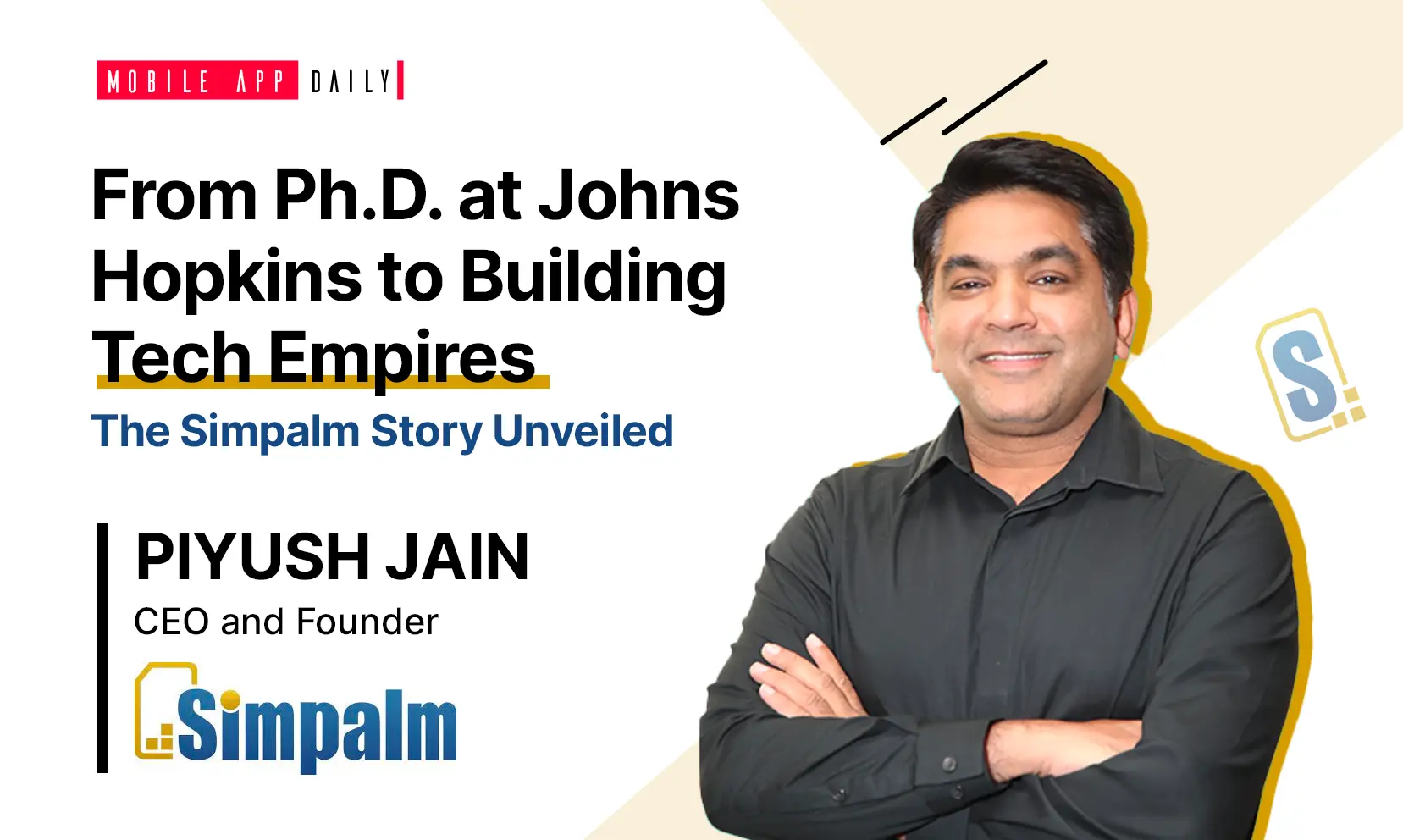 “People are our most important ingredient for success!” An Interview With Piyush Jain, CEO & Founder of Simpalm Image